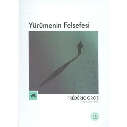 Yürümenin Felsefesi - Frederic Gros - Kolektif Kitap