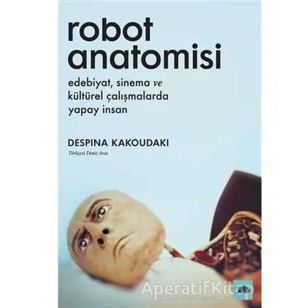 Robot Anatomisi - Despina Kakoudaki - Kolektif Kitap
