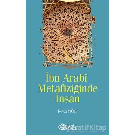 İbn Arabi Metafiziğinde İnsan - Fevzi Yiğit - Önsöz Yayıncılık