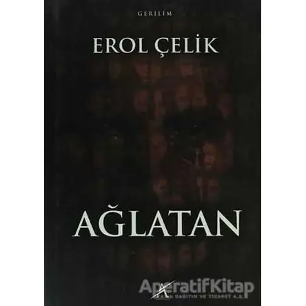 Ağlatan - Erol Çelik - Avrupa Yakası Yayınları