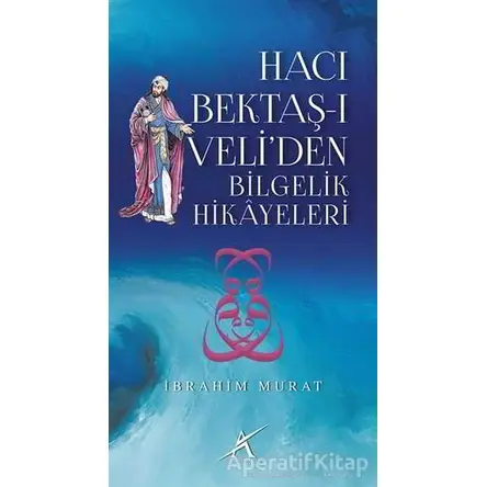 Hacı Bektaş-ı Veli’den Bilgelik Hikayeleri - İbrahim Murat - Avrupa Yakası Yayınları
