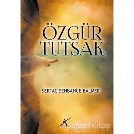 Özgür Tutsak - Sertaç Şenbahçe Balmer - Avrupa Yakası Yayınları
