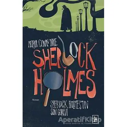 Sherlock Holmes’un Son Görevi - Sherlock Holmes 4 - Sir Arthur Conan Doyle - Parodi Yayınları