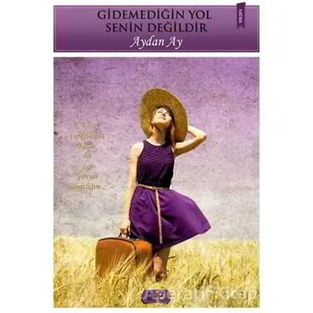 Gidemediğin Yol Senin Değildir - Aydan Ay - Tilki Kitap