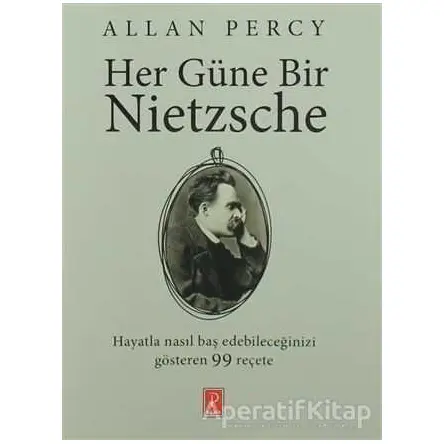 Her Güne Bir Nietzsche - Allan Percy - Pena Yayınları