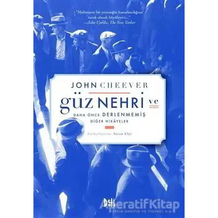 Güz Nehri ve Daha Önce Derlenmemiş Diğer Hikayeler - John Cheever - Delidolu