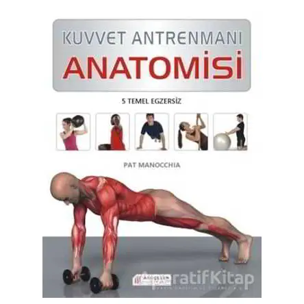 Kuvvet Antrenmanı Anatomisi - Pat Manocchia - Akıl Çelen Kitaplar