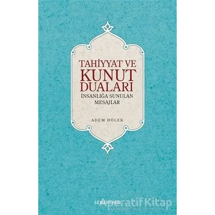 Tahiyyat ve Kunut Duaları - Adem Dölek - Semerkand Yayınları