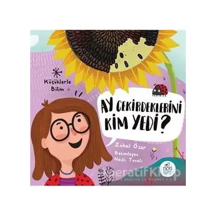 Ay Çekirdeklerini Kim Yedi? - Küçüklerle Bilim - Zuhal Özer - Pötikare Yayıncılık