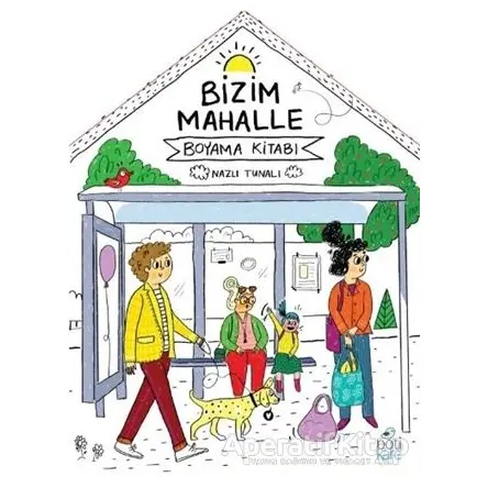 Bizim Mahalle - Boyama Kitabı - Nazlı Tunalı - Pötikare Yayıncılık
