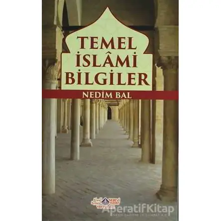 Temel İslami Bilgiler - Nedim Bal - Nebevi Hayat Yayınları