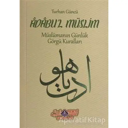 Adabul Müslim - Turhan Güncü - Nebevi Hayat Yayınları