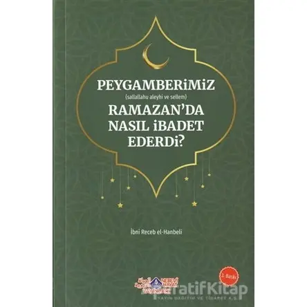 Peygamberimiz (s.a.v.) Ramazan’da Nasıl İbadet Ederdi?