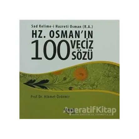 Hz. Osmanın 100 Veciz Sözü - Hikmet Özdemir - Çelik Yayınevi