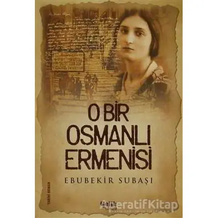 O Bir Osmanlı Ermenisi - Ebubekir Subaşı - Çelik Yayınevi