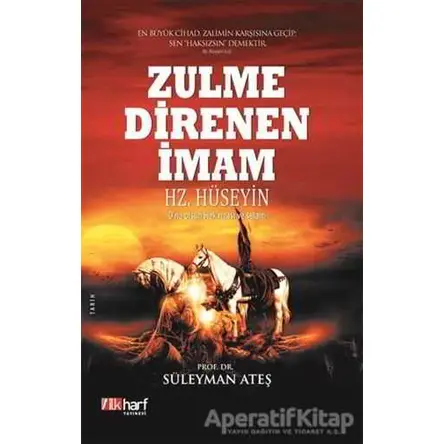 Zulme Direnen İmam: Hz. Hüseyin - Süleyman Ateş - İlkharf Yayınevi