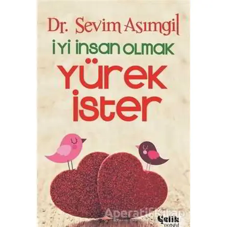 İyi İnsan Olmak Yürek İster - Sevim Asımgil - Çelik Yayınevi