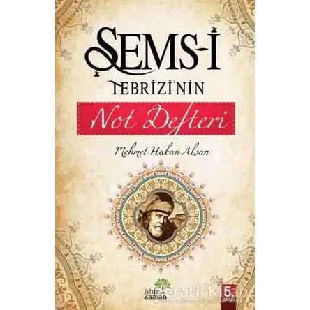 Şems-i Tebrizi’nin Not Defteri - Mehmet Hakan Alşan - Ahir Zaman