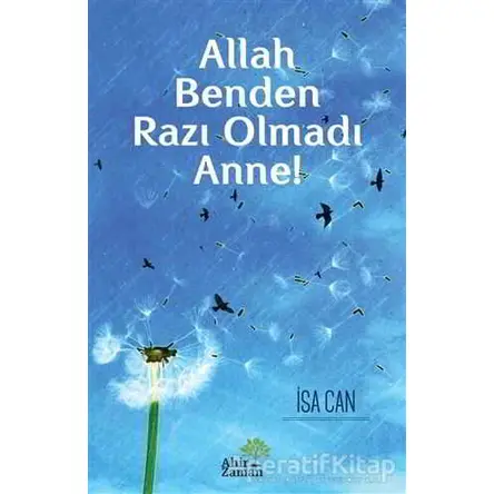 Allah Benden Razı Olmadı Anne! - İsa Can - Ahir Zaman