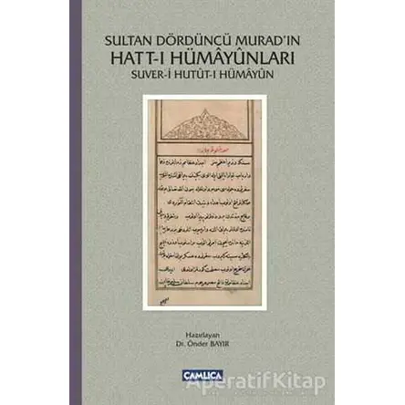 Sultan Dördüncü Muradın Hatt-ı Hümayunları - Önder Bayır - Çamlıca Basım Yayın