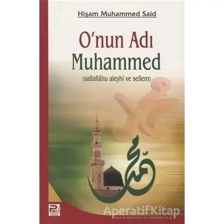 Onun Adı Muhammed - Hişam Muhammed Said - Karınca & Polen Yayınları