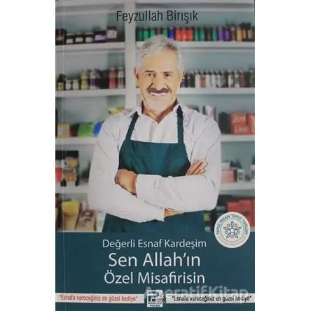 Değerli Esnaf Kardeşim Sen Allahın Özel Misafirisin - Feyzullah Birışık - Karınca & Polen Yayınları