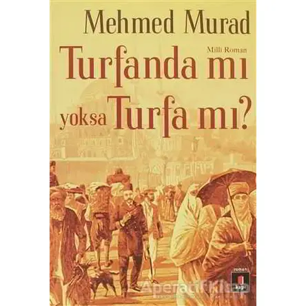 Tufanda mı Yoksa Turfa mı? - Mehmed Murad - Kapı Yayınları