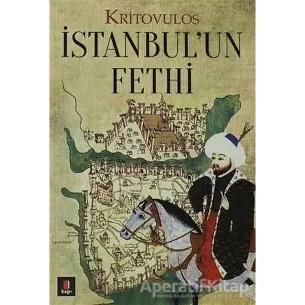 İstanbul’un Fethi - Kritovulus - Kapı Yayınları