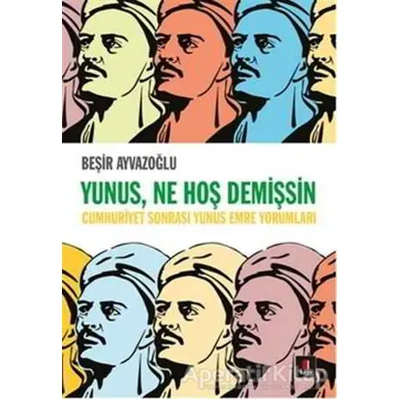 Yunus, Ne Hoş Demişsin - Beşir Ayvazoğlu - Kapı Yayınları