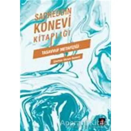Sadreddin Konevi Kitaplığı - Tasavvuf Metafiziği - Sadreddin Konevi - Kapı Yayınları