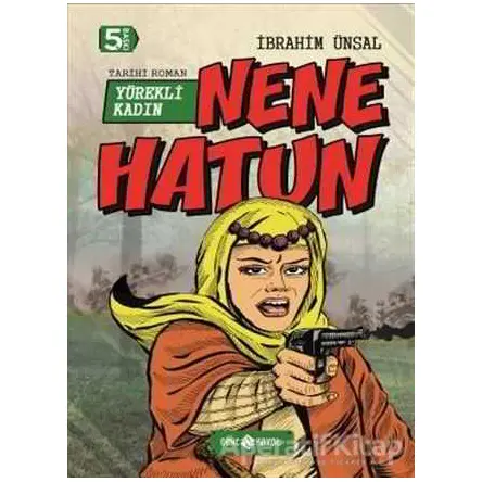 Nene Hatun: Yürekli Kadın - İbrahim Ünsal - Genç Hayat