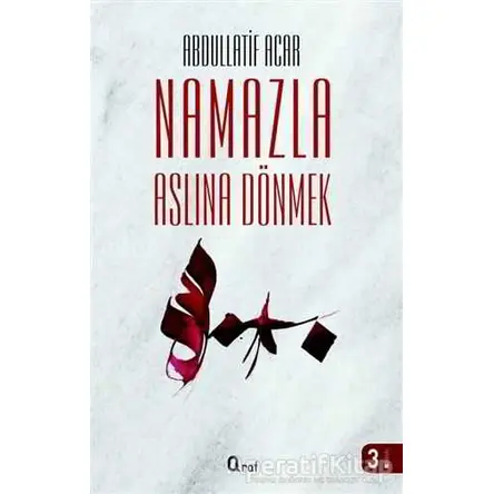 Namazla Aslına Dönmek - Abdullatif Acar - Araf Yayınları