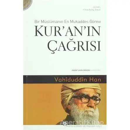 Kuranın Çağrısı - Bir Müslümanın En Mukaddes Görevi - Vahiduddin Han - Düşün Yayıncılık