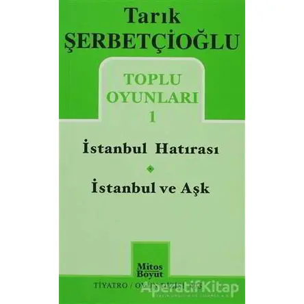 Toplu Oyunları 1 - İstanbul Hatırası / İstanbul ve Aşk - Tarık Şerbetçioğlu - Mitos Boyut Yayınları