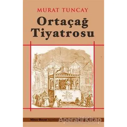 Ortaçağ Tiyatrosu - Murat Tuncay - Mitos Boyut Yayınları