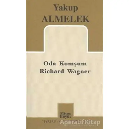 Oda Komşum Richard Wagner - Yakup Almelek - Mitos Boyut Yayınları