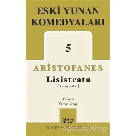 Eski Yunan Komedyaları 5 Lisistrata - Aristofanes - Mitos Boyut Yayınları