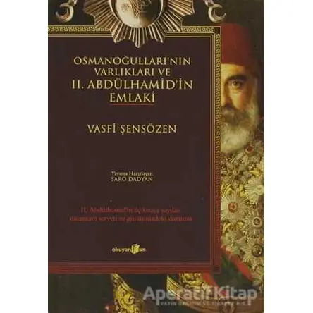 Osmanoğulları’nın Varlıkları ve 2. Abdülhamid’in Emlaki - Vasfi Şensözen - Okuyan Us Yayınları