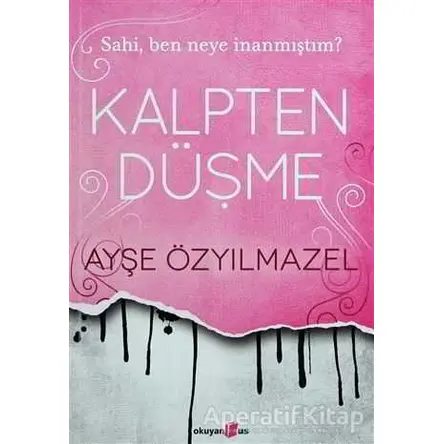 Kalpten Düşme - Ayşe Özyılmazel - Okuyan Us Yayınları