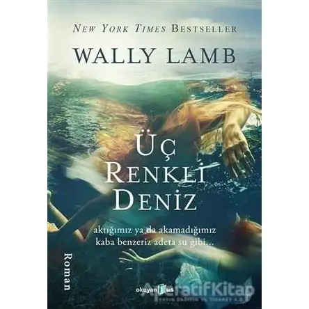 Üç Renkli Deniz - Wally Lamb - Okuyan Us Yayınları