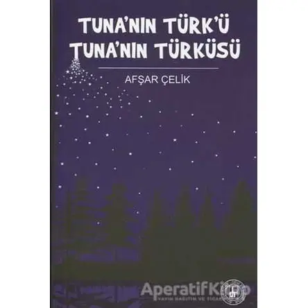 Tuna’nın Türk’ü Tuna’nın Türküsü - Afşar Çelik - Bilge Kültür Sanat