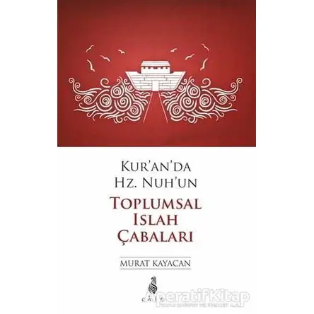 Kur’an’da Hz. Nuh’un Toplumsal Islak Çabaları - Murat Kayacan - Ekin Yayınları