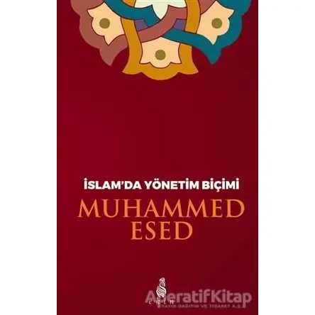 İslam’da Yönetim Biçimi - Muhammed Esed - Ekin Yayınları
