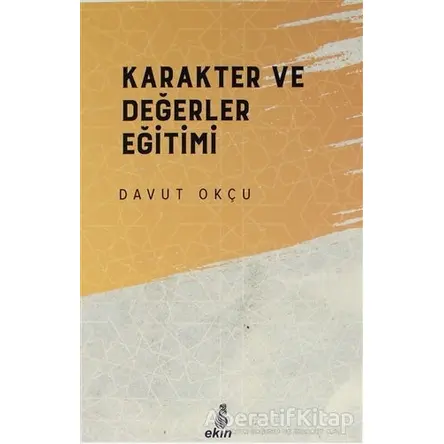 Karakter ve Değerler Eğitimi - Davut Okçu - Ekin Yayınları