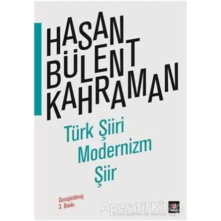 Türk Şiiri Modernizm Şiir - Hasan Bülent Kahraman - Kapı Yayınları