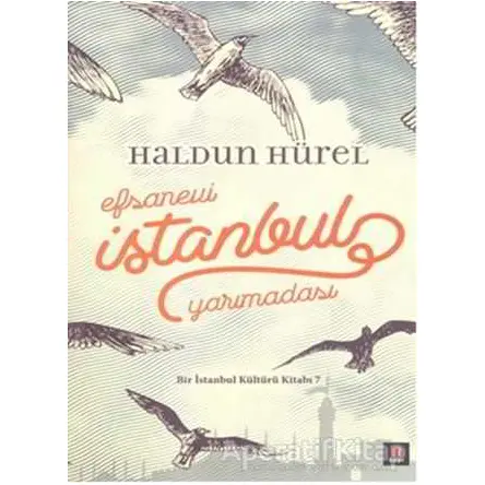 Efsanevi İstanbul Yarımadası (Ciltli) - Haldun Hürel - Kapı Yayınları