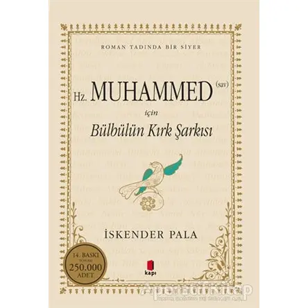 Hz. Muhammed (S.A.V.) İçin Bülbülün Kırk Şarkısı - İskender Pala - Kapı Yayınları