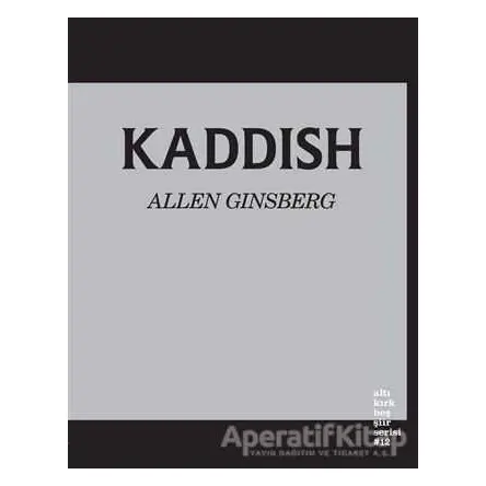 Kaddish - Allen Ginsberg - Altıkırkbeş Yayınları