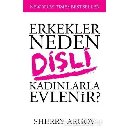 Erkekler Neden Dişli Kadınlarla Evlenir - Sherry Argov - Butik Yayınları