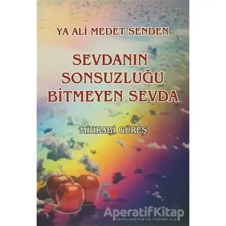 Ya Ali Medet Senden Sevdanın Sonsuzluğu Bitmeyen Sevda